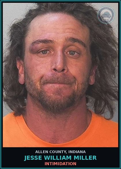 CCW arrest card for Jesse William Miller in Allen County: INTIMIDATION