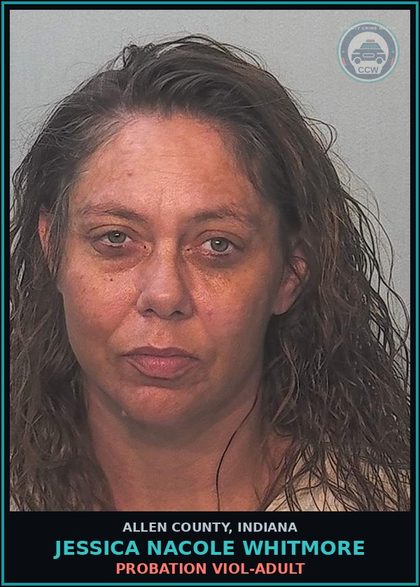 CCW arrest card for Jessica Nacole Whitmore in Allen County: PROBATION VIOL-ADULT