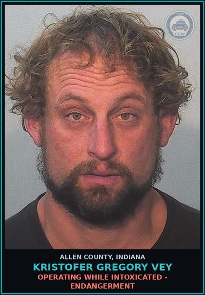 CCW arrest card for Kristofer Gregory Vey in Allen County: OPERATING WHILE INTOXICATED - ENDANGERMENT