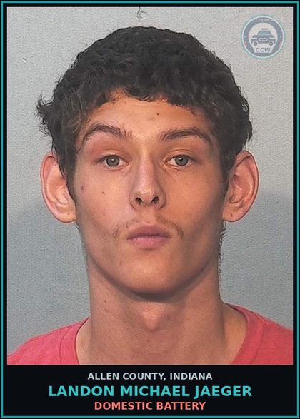 CCW arrest card for Landon Michael Jaeger in Allen County: DOMESTIC BATTERY