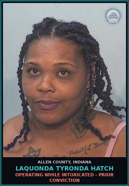 CCW arrest card for Laquonda Tyronda Hatch in Allen County: OPERATING WHILE INTOXICATED - PRIOR CONVICTION