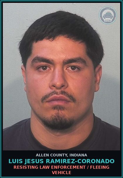 CCW arrest card for Luis Jesus Ramirez-Coronado in Allen County: RESISTING LAW ENFORCEMENT / FLEEING VEHICLE