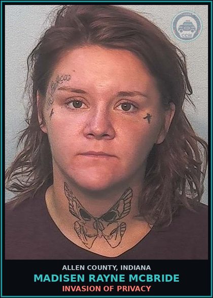 CCW arrest card for Madisen Rayne Mcbride in Allen County: INVASION OF PRIVACY
