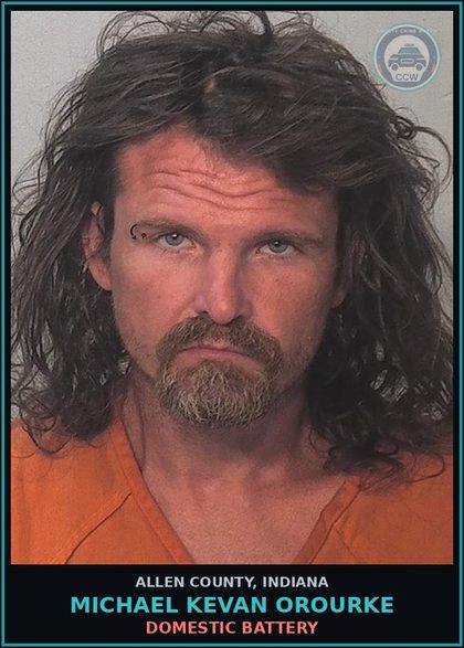 CCW arrest card for Michael Kevan Orourke in Allen County: DOMESTIC BATTERY