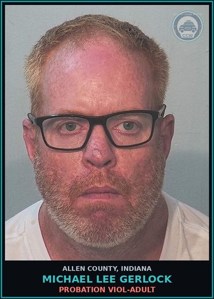 CCW arrest card for Michael Lee Gerlock in Allen County: PROBATION VIOL-ADULT