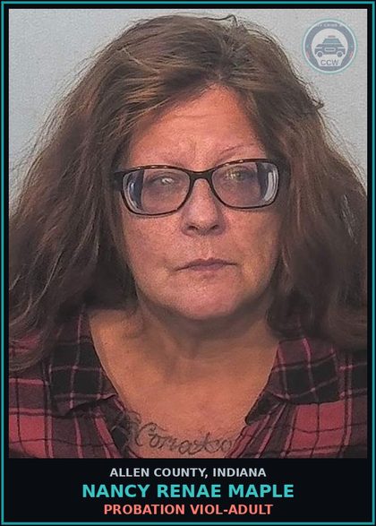 CCW arrest card for Nancy Renae Maple in Allen County: PROBATION VIOL-ADULT
