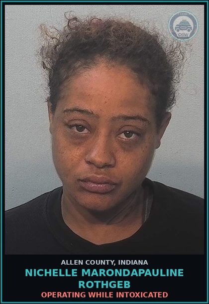 CCW arrest card for Nichelle Marondapauline Rothgeb in Allen County: OPERATING WHILE INTOXICATED