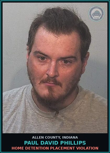 CCW arrest card for Paul David Phillips in Allen County: HOME DETENTION PLACEMENT VIOLATION