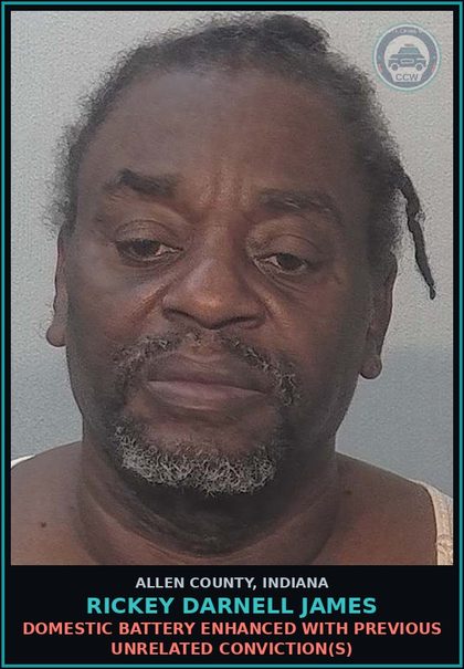 CCW arrest card for Rickey Darnell James in Allen County: DOMESTIC BATTERY ENHANCED WITH PREVIOUS UNRELATED CONVICTION(S)