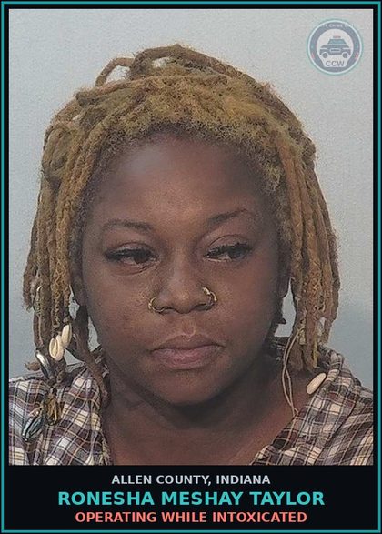 CCW arrest card for Ronesha Meshay Taylor in Allen County: OPERATING WHILE INTOXICATED