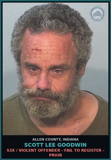 CCW arrest card for Scott Lee Goodwin in Allen County: s3x / VIOLENT OFFENDER - FAIL TO REGISTER - PRIOR