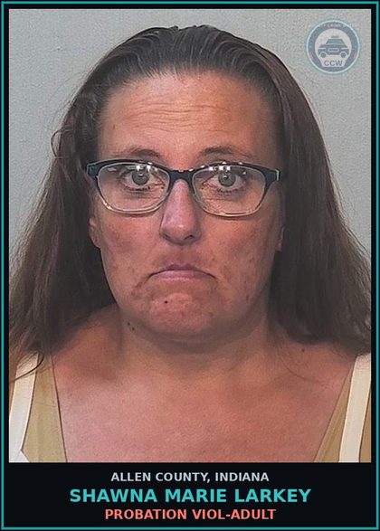 CCW arrest card for Shawna Marie Larkey in Allen County: PROBATION VIOL-ADULT