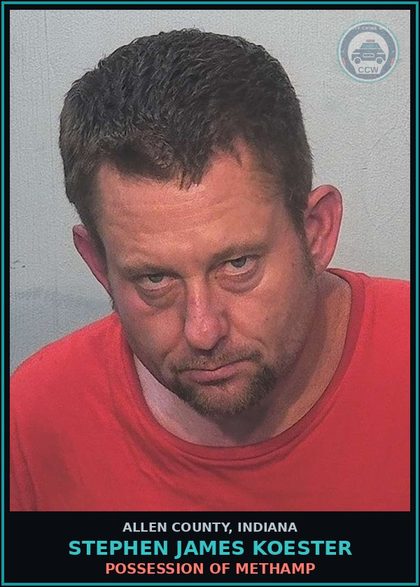 CCW arrest card for Stephen James Koester in Allen County: POSSESSION OF Methamp