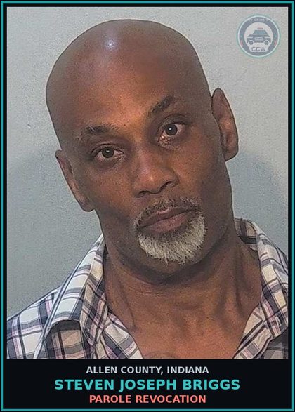 CCW arrest card for Steven Joseph Briggs in Allen County: PAROLE REVOCATION
