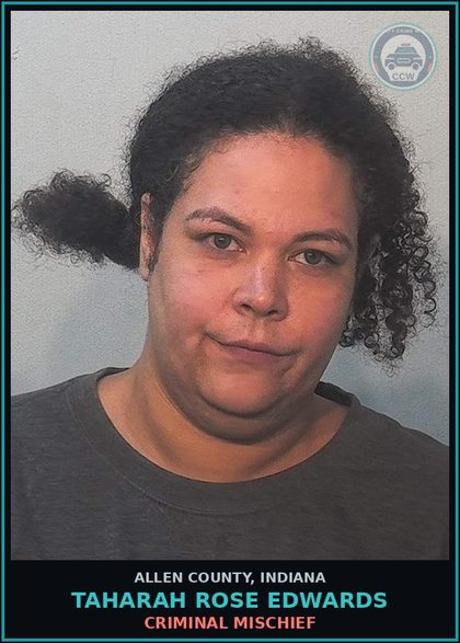 CCW arrest card for Taharah Rose Edwards in Allen County: CRIMINAL MISCHIEF