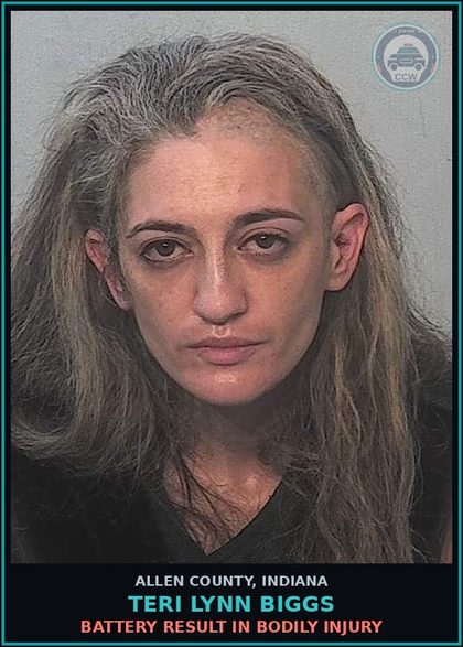 CCW arrest card for Teri Lynn Biggs in Allen County: BATTERY RESULT IN BODILY INJURY