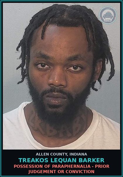 CCW arrest card for Treakos Lequan Barker in Allen County: POSSESS Canna/HASHISH - PRIOR DRUG OFFENSE CONVICTION
