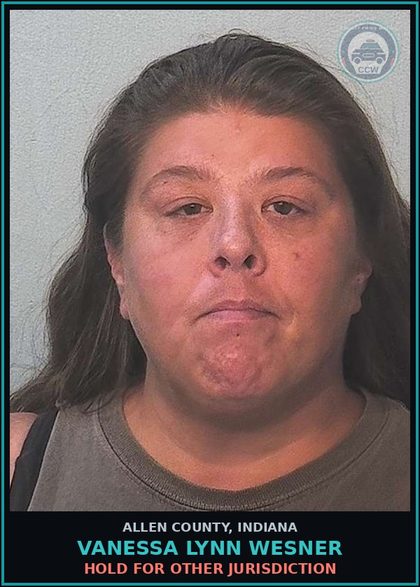 CCW arrest card for Vanessa Lynn Wesner in Allen County: HOLD FOR OTHER JURISDICTION