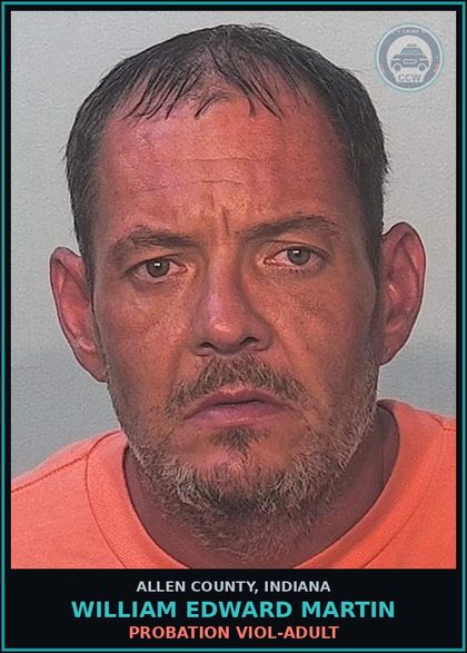 CCW arrest card for William Edward Martin in Allen County: PROBATION VIOL-ADULT