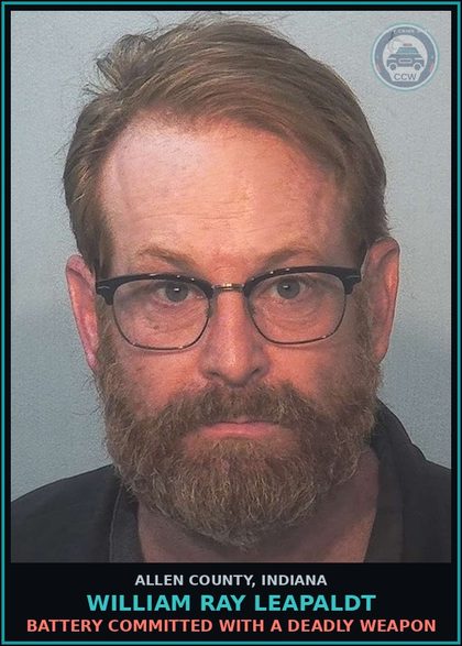 CCW arrest card for William Ray Leapaldt in Allen County: BATTERY COMMITTED WITH A DEADLY WEAPON