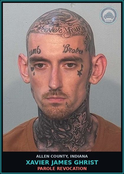 CCW arrest card for Xavier James Ghrist in Allen County: PAROLE REVOCATION