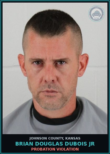 CCW arrest card for BRIAN DOUGLAS DUBOIS JR in Johnson County: PROBATION VIOLATION