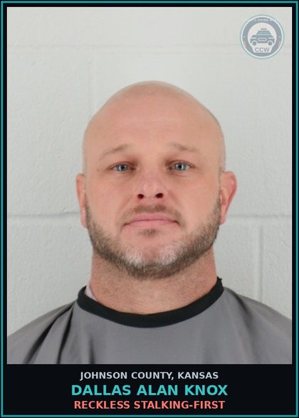 CCW arrest card for DALLAS ALAN KNOX in Johnson County: RECKLESS STALKING-FIRST
