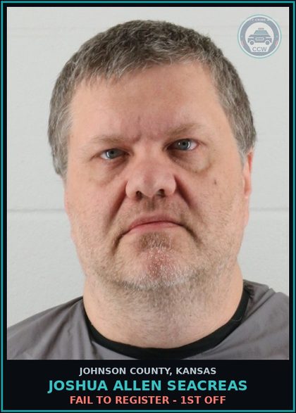CCW arrest card for JOSHUA ALLEN SEACREAS in Johnson County: FAIL TO REGISTER - 1ST OFF