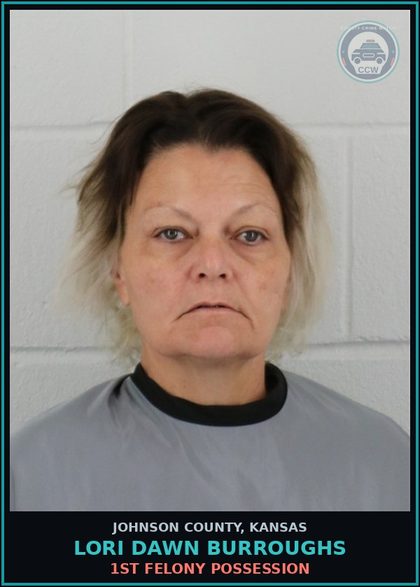 CCW arrest card for LORI DAWN BURROUGHS in Johnson County: 1ST FELONY POSSESSION