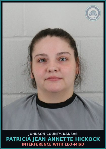 CCW arrest card for PATRICIA JEAN ANNETTE HICKOCK in Johnson County: INTERFERENCE WITH LEO-MISD