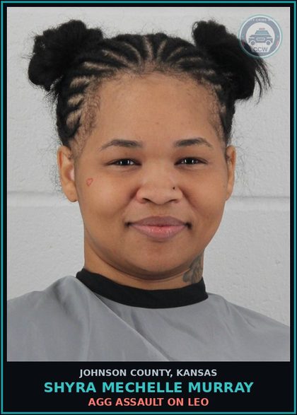 CCW arrest card for SHYRA MECHELLE MURRAY in Johnson County: AGG ASSAULT ON LEO