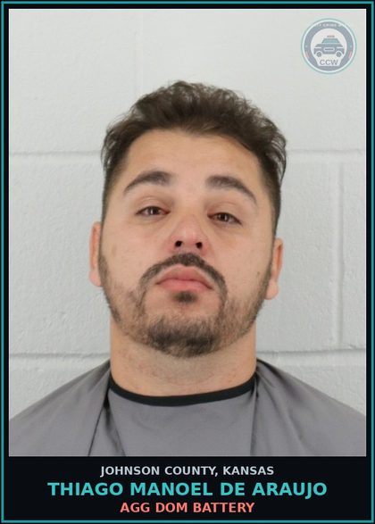 CCW arrest card for THIAGO MANOEL DE ARAUJO in Johnson County: AGG DOM BATTERY