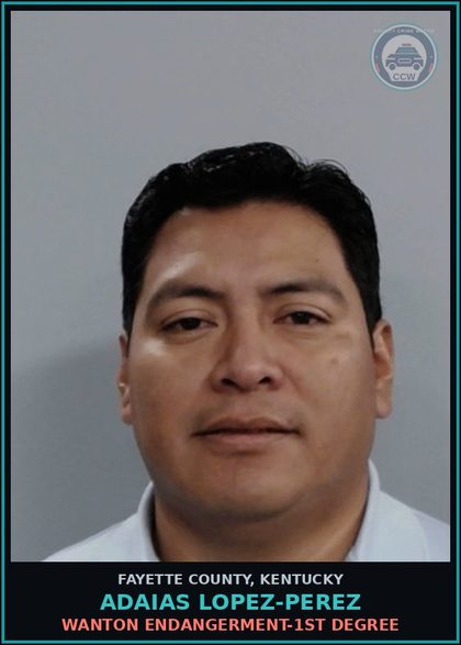 CCW arrest card for ADAIAS LOPEZ-PEREZ in Fayette County: WANTON ENDANGERMENT-1ST DEGREE