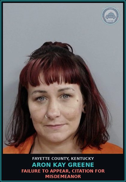 CCW arrest card for ARON KAY GREENE in Fayette County: FAILURE TO APPEAR, CITATION FOR MISDEMEANOR