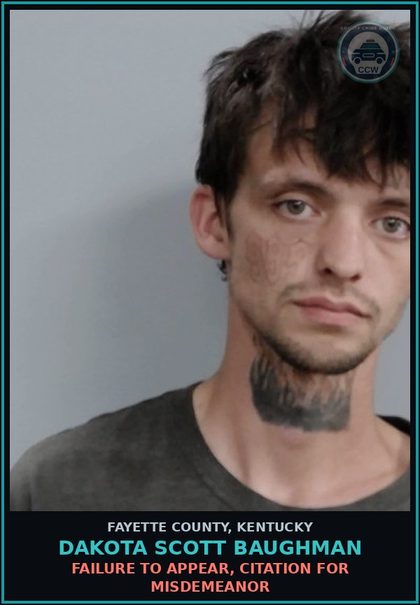 CCW arrest card for DAKOTA SCOTT BAUGHMAN in Fayette County: FAILURE TO APPEAR, CITATION FOR MISDEMEANOR