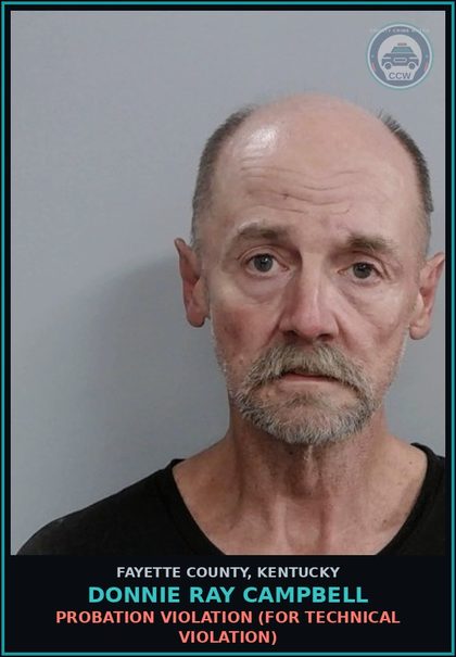 CCW arrest card for DONNIE RAY CAMPBELL in Fayette County: PROBATION VIOLATION (FOR TECHNICAL VIOLATION)
