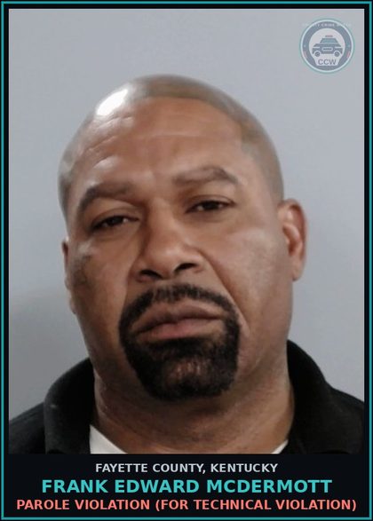 CCW arrest card for FRANK EDWARD MCDERMOTT in Fayette County: PAROLE VIOLATION (FOR TECHNICAL VIOLATION)