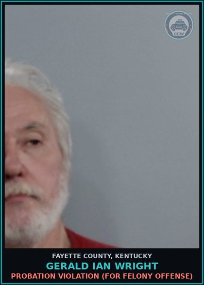 CCW arrest card for GERALD IAN WRIGHT in Fayette County: PROBATION VIOLATION (FOR FELONY OFFENSE)