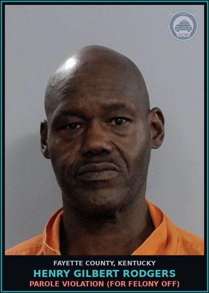 CCW arrest card for HENRY GILBERT RODGERS in Fayette County: PAROLE VIOLATION (FOR FELONY OFF)
