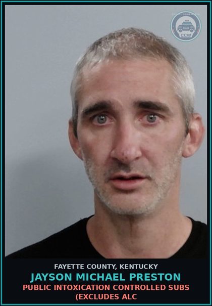 CCW arrest card for JAYSON MICHAEL PRESTON in Fayette County: PUBLIC INTOXICATION CONTROLLED SUBS (EXCLUDES ALC