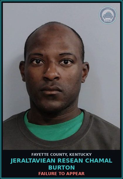 CCW arrest card for JERALTAVIEAN RESEAN CHAMAL BURTON in Fayette County: FAILURE TO APPEAR