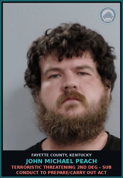 CCW arrest card for JOHN MICHAEL PEACH in Fayette County: TERRORISTIC THREATENING 2ND DEG - SUB CONDUCT TO PREPARE/CARRY OUT ACT