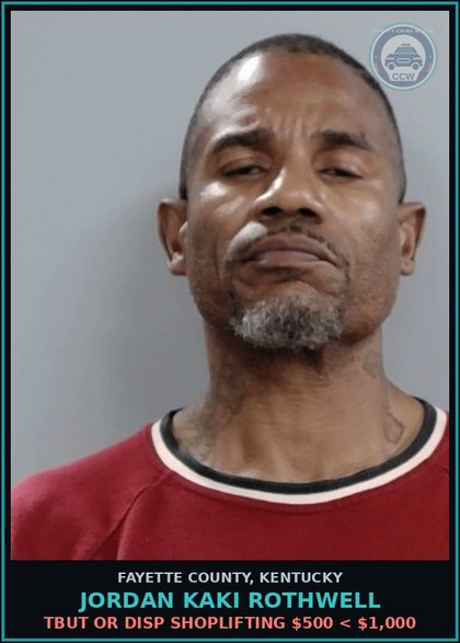 CCW arrest card for JORDAN KAKI ROTHWELL in Fayette County: TBUT OR DISP SHOPLIFTING $500 < $1,000