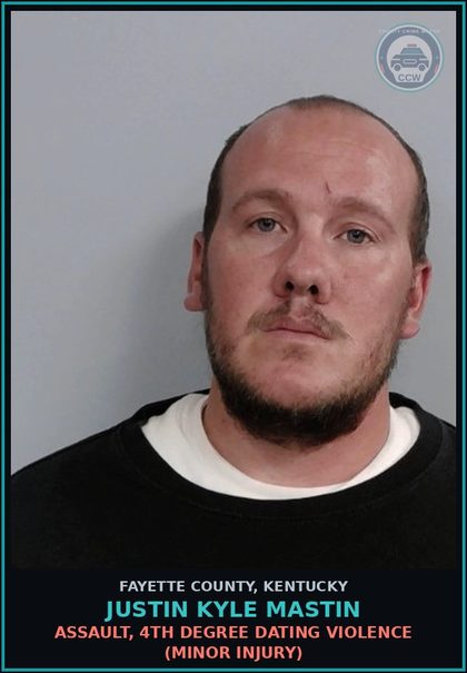 CCW arrest card for JUSTIN KYLE MASTIN in Fayette County: ASSAULT, 4TH DEGREE DATING VIOLENCE (MINOR INJURY)