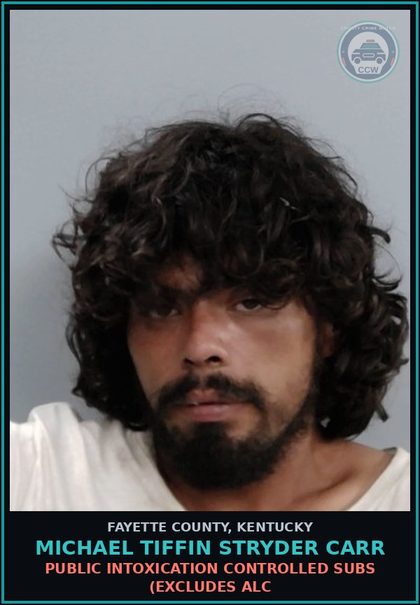 CCW arrest card for MICHAEL TIFFIN STRYDER CARR in Fayette County: PUBLIC INTOXICATION CONTROLLED SUBS (EXCLUDES ALC