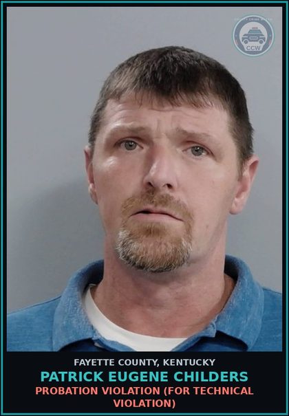 CCW arrest card for PATRICK EUGENE CHILDERS in Fayette County: PROBATION VIOLATION (FOR TECHNICAL VIOLATION)