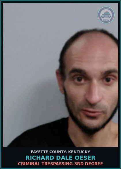 CCW arrest card for RICHARD DALE OESER in Fayette County: CRIMINAL TRESPASSING-3RD DEGREE