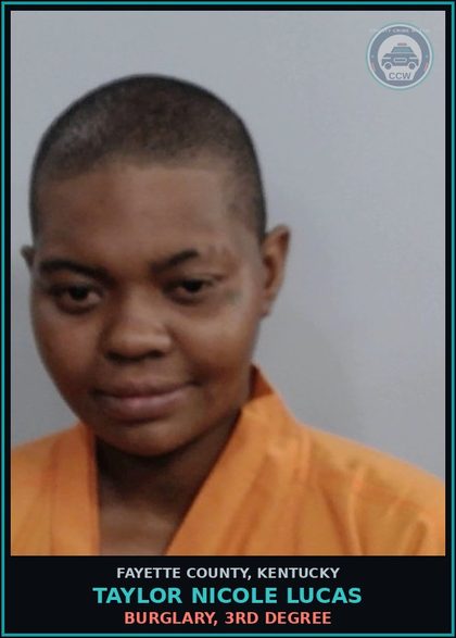 CCW arrest card for TAYLOR NICOLE LUCAS in Fayette County: BURGLARY, 3RD DEGREE