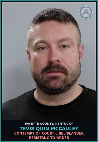 CCW arrest card for TEVIS QUIN MCCAULEY in Fayette County: CONTEMPT OF COURT LIBEL/SLANDER RESISTANC TO ORDER