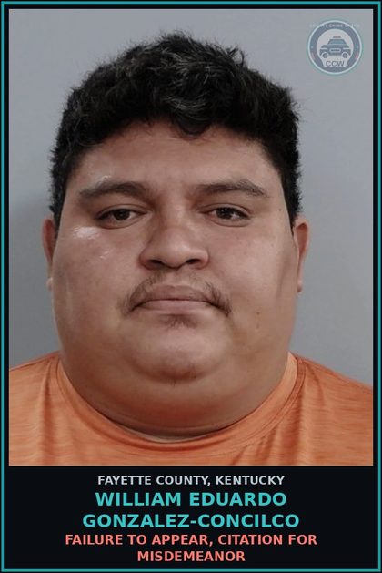 CCW arrest card for WILLIAM EDUARDO GONZALEZ-CONCILCO in Fayette County: FAILURE TO APPEAR, CITATION FOR MISDEMEANOR